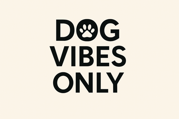 Dog Vibes Only™